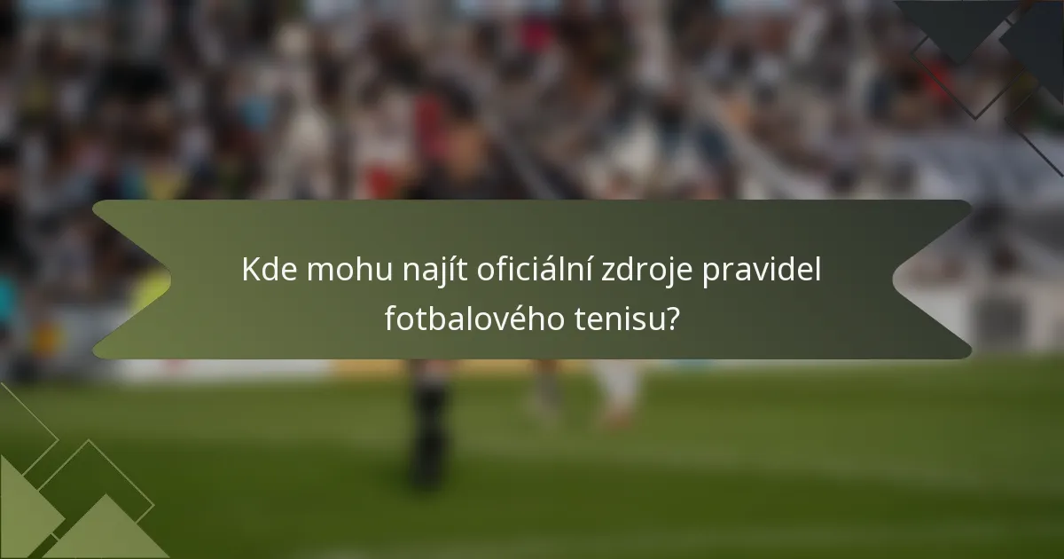 Kde mohu najít oficiální zdroje pravidel fotbalového tenisu?